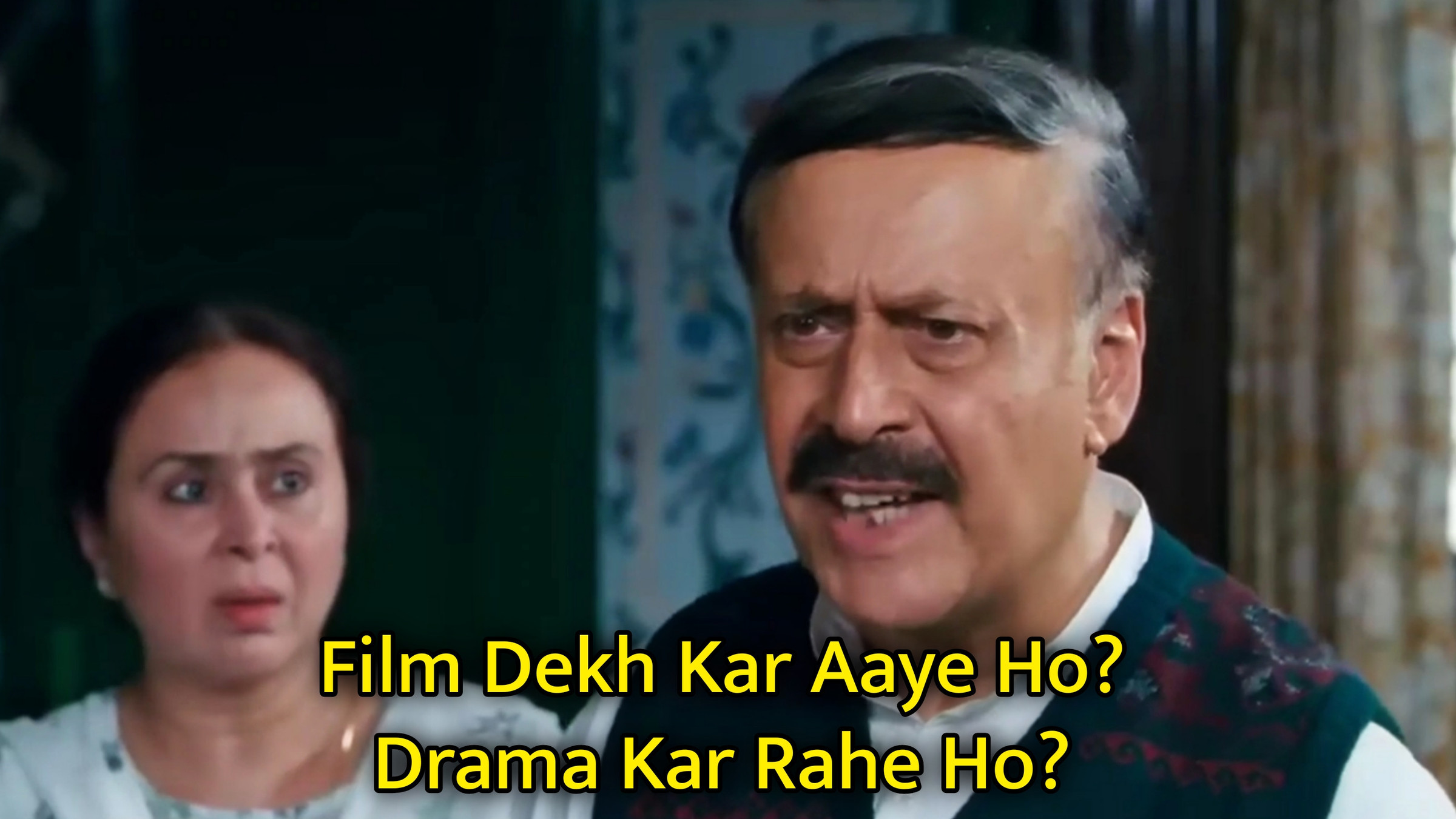 Film Dekh Kar Aaye Ho? Drama Kar Rahe Ho? Meme Template