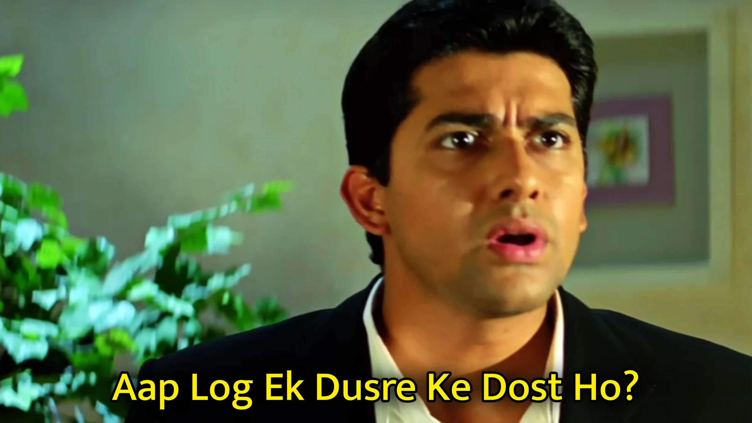 Aap Log Ek Dusre Ke Dost Ho? Meme Template