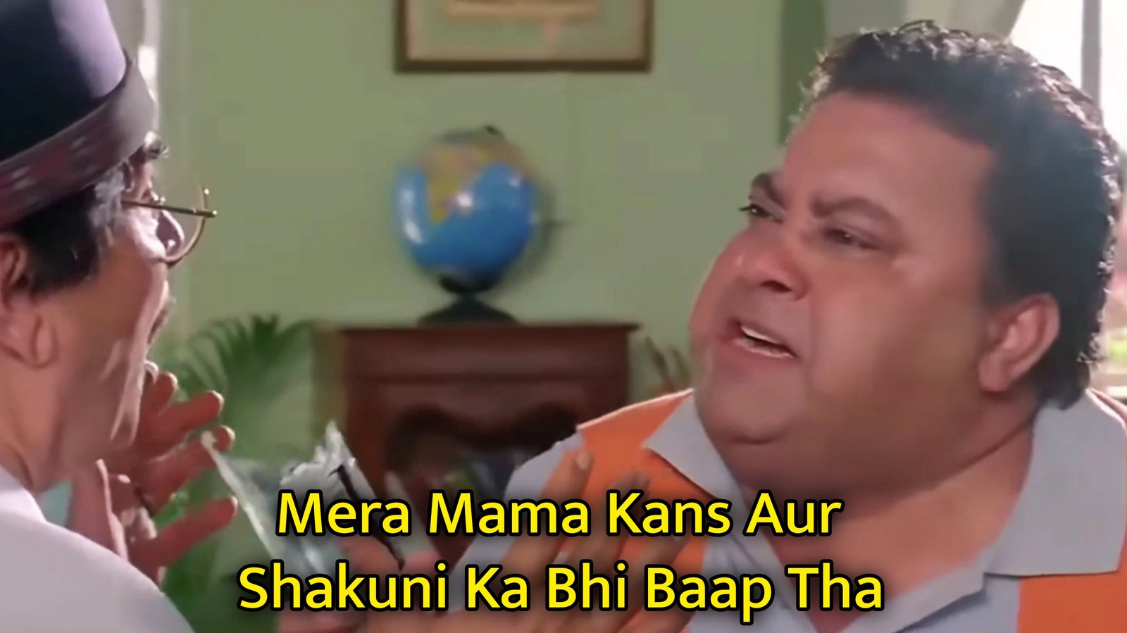 Mera Mama Kans Aur Shakuni Ka Bhi Baap Tha Meme Template