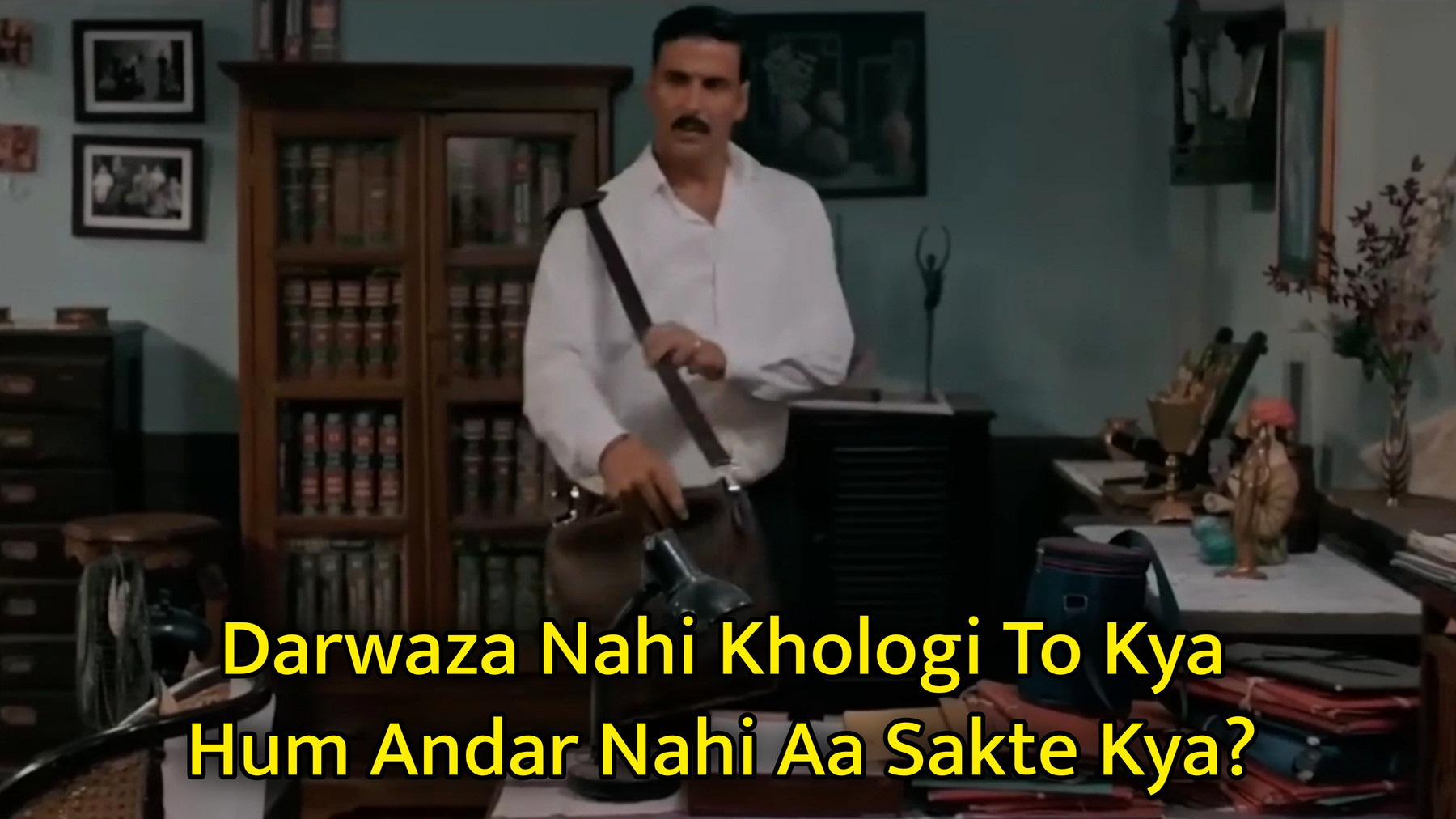 Darwaza Nahi Khologi To Kya Hum Andar Nahi Aa Sakte Kya Meme Template