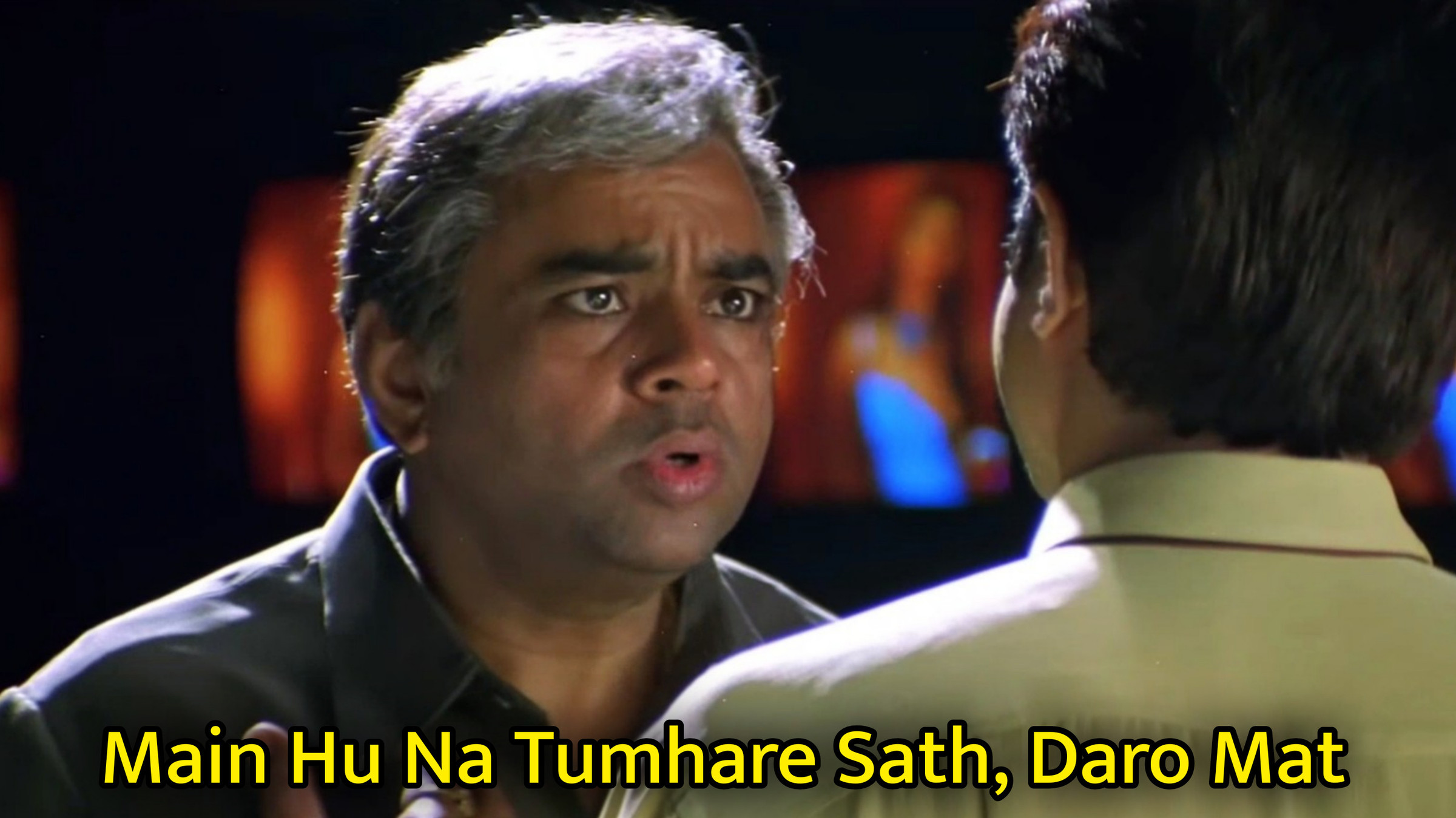 Main Hu Na Tumhare Sath, Daro Mat Meme Template