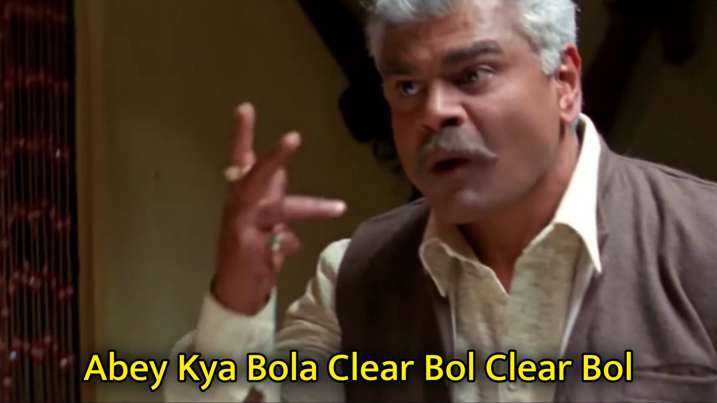 Abey Kya Bola Clear Bol Clear Bol Meme Template