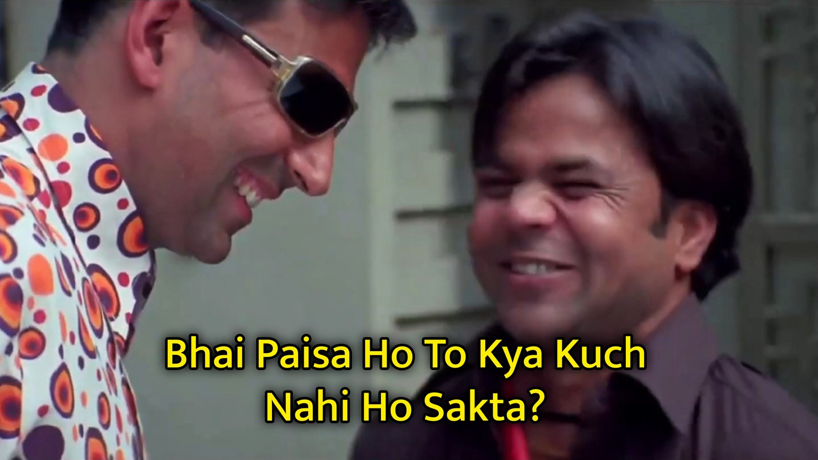 Bhai Paisa Ho To Kya Kuch Nahi Ho Sakta Meme Template