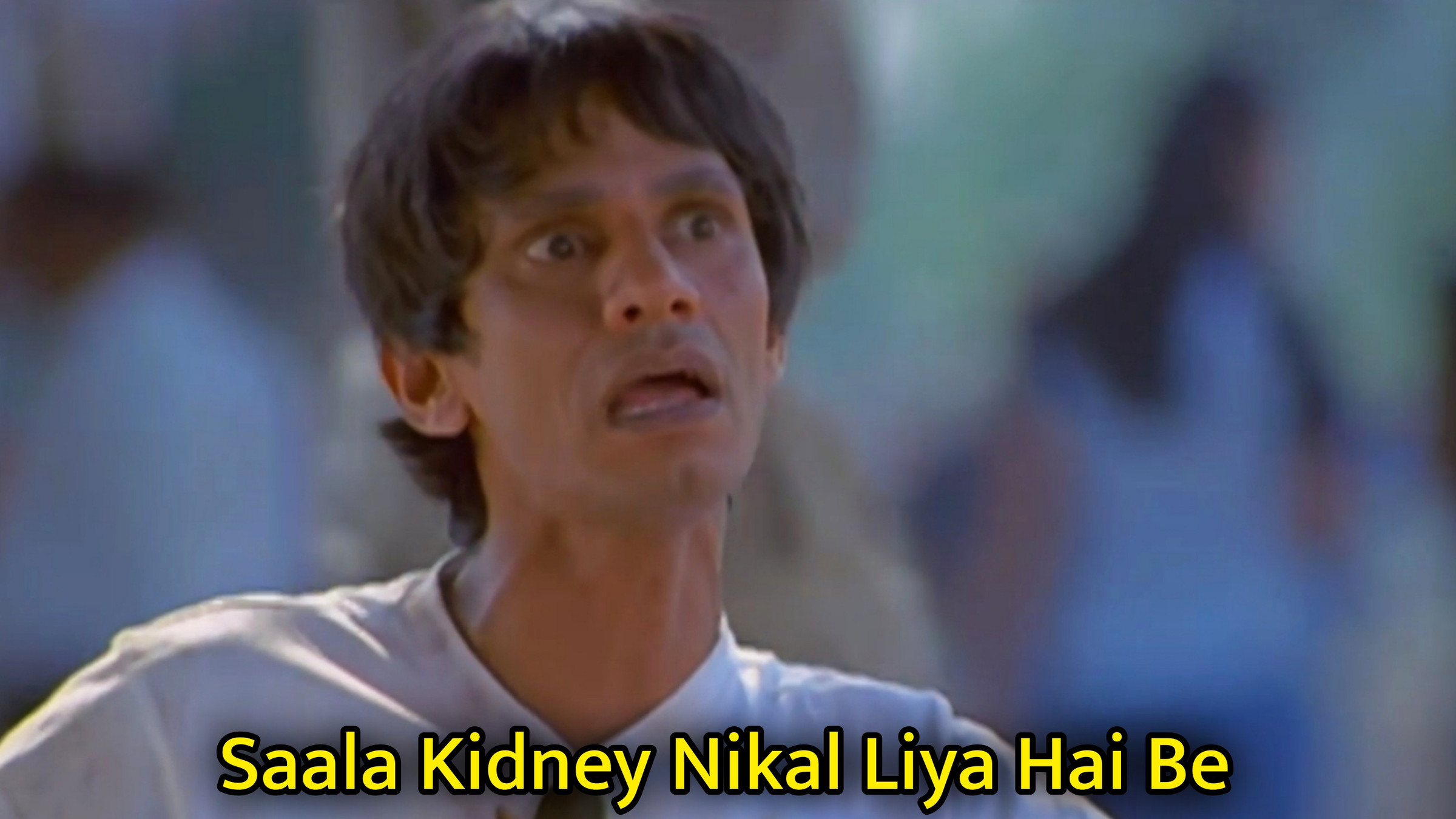 Saala Kidney Nikal Liya Hai Be Meme Template