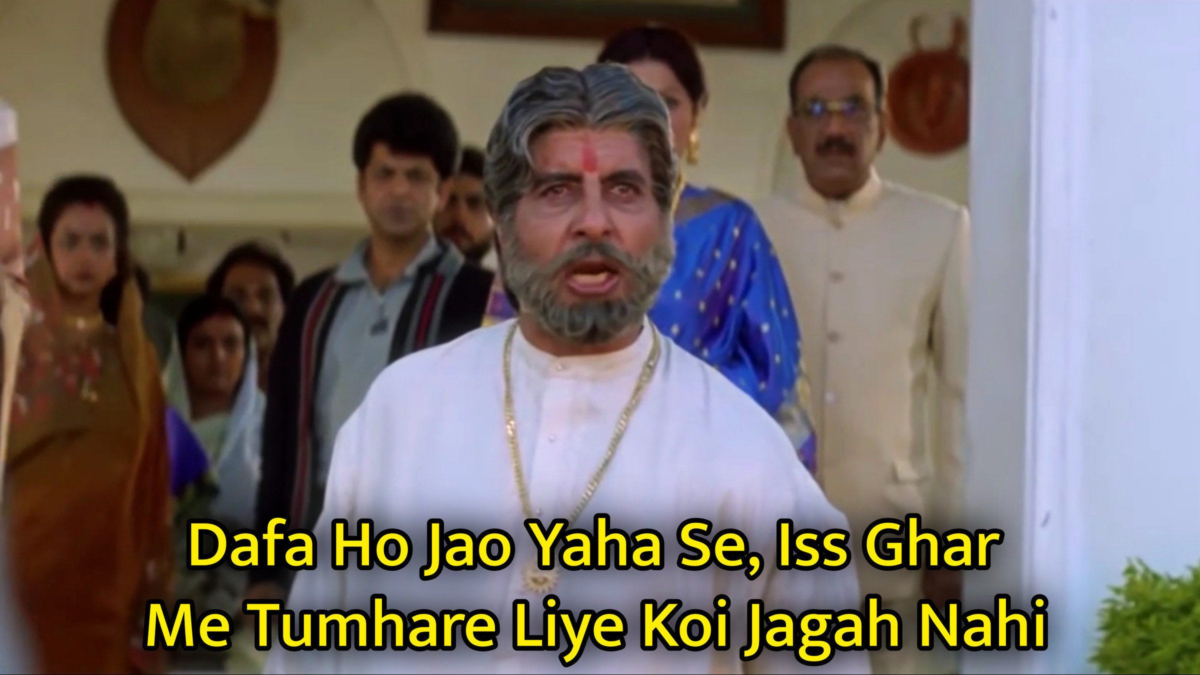 Dafa Ho Jao Yaha Se, Iss Ghar Me Tumhare Liye Koi Jagah Nahi Meme Template