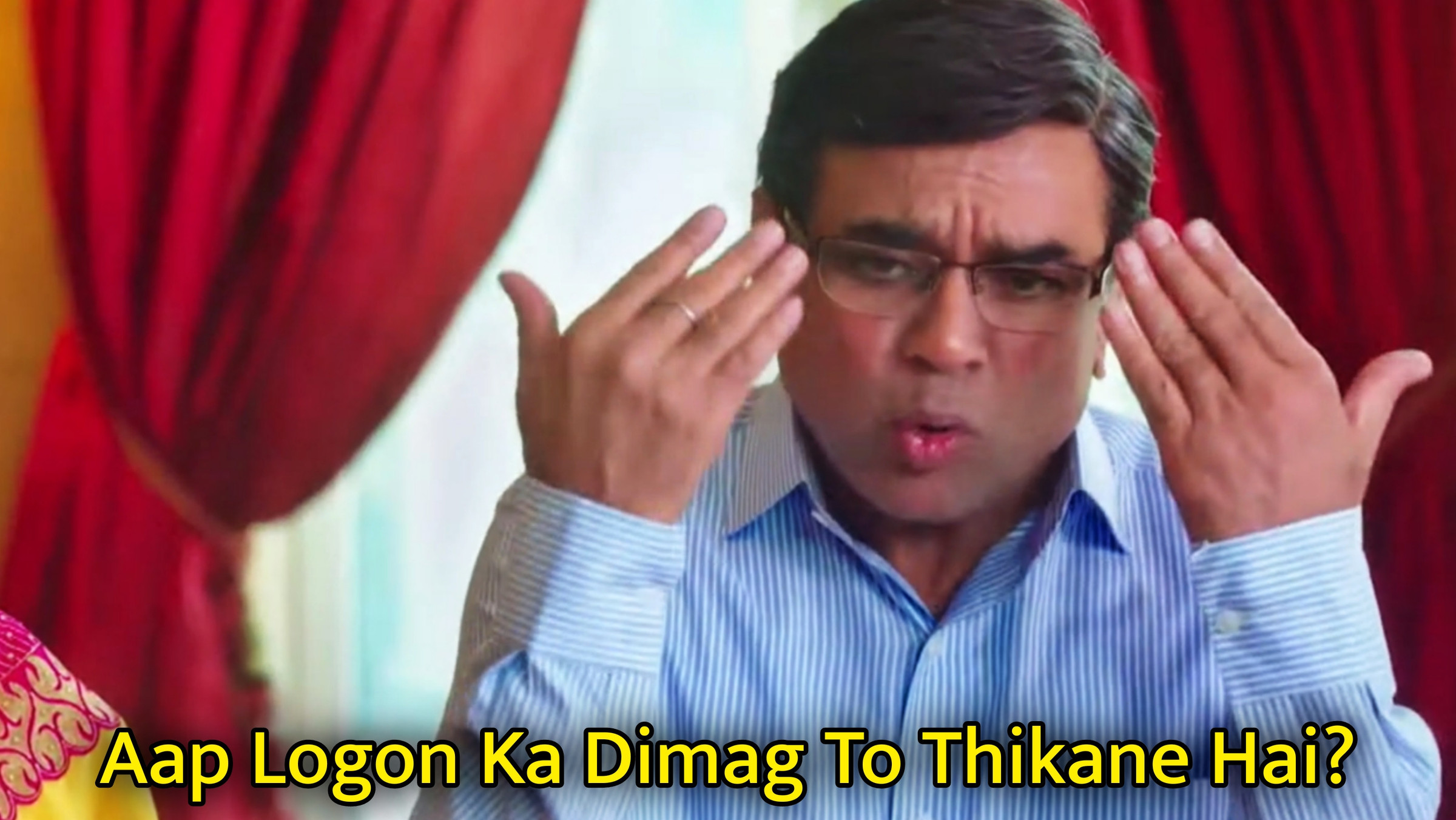 Aap Logon Ka Dimag To Thikane Hai? Meme Template