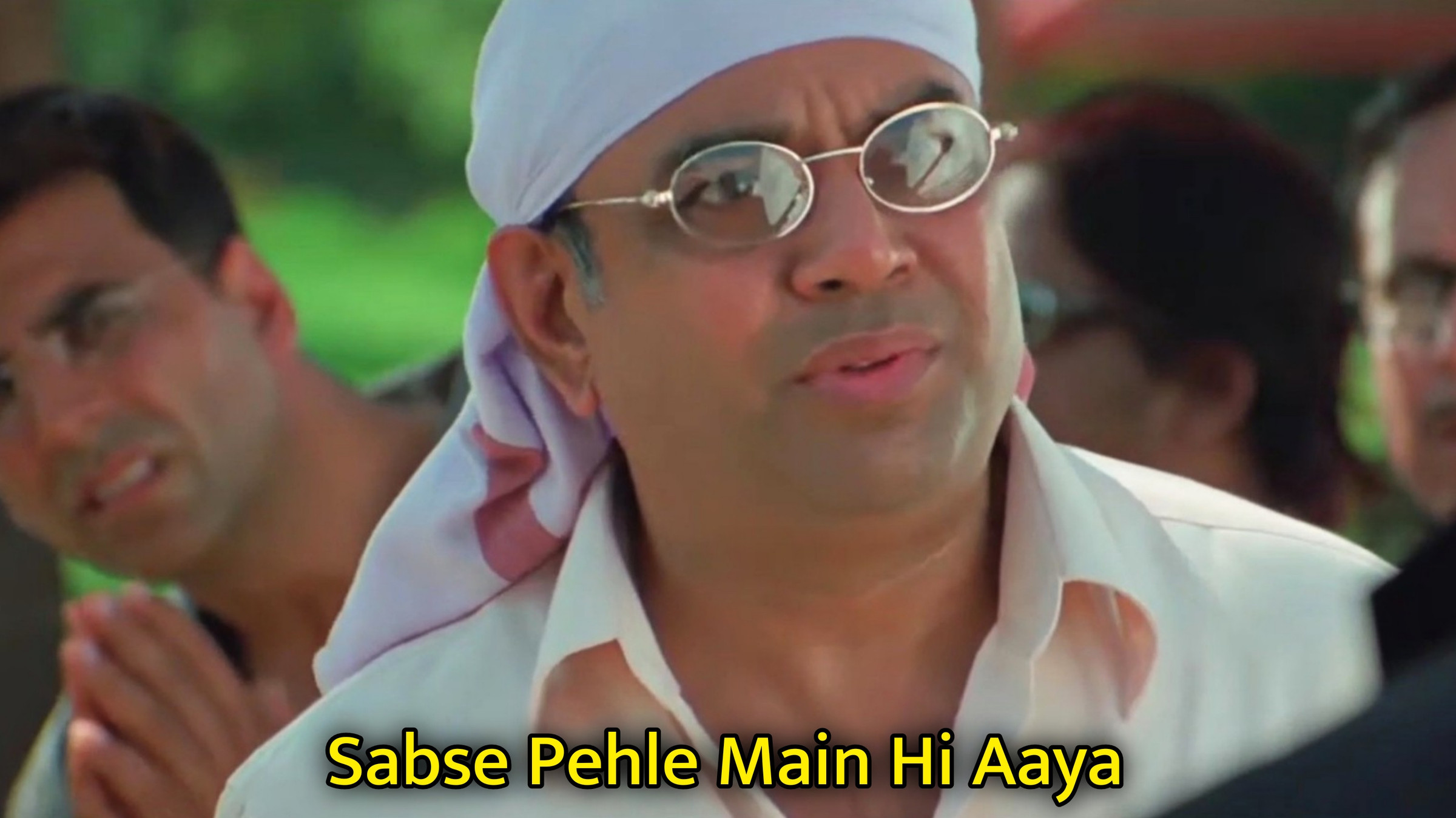Sabse Pehle Main Hi Aaya Meme Template