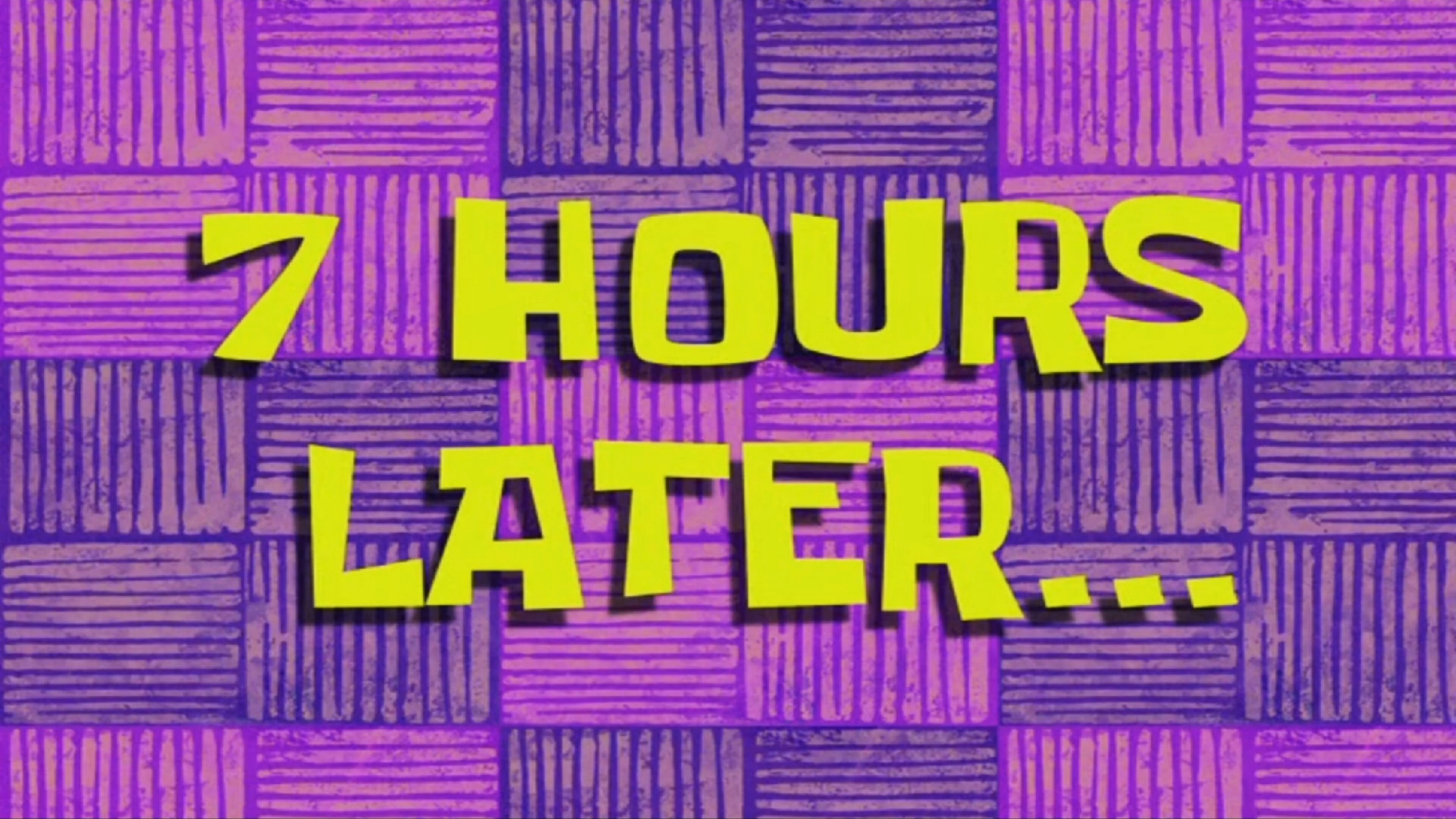 7 Hours Later Meme Template