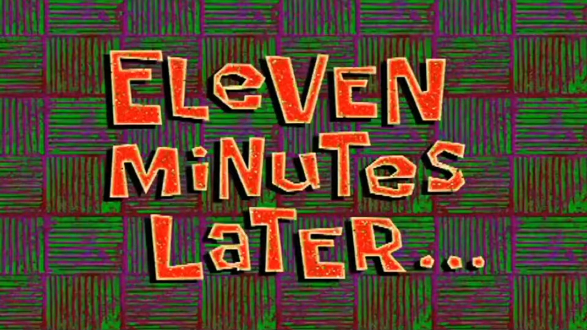 Eleven Minutes Later Meme Template