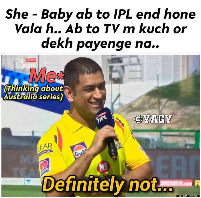 Baby IPL end honewala hai TV pe kuch dekh payenge na Definitely not meme