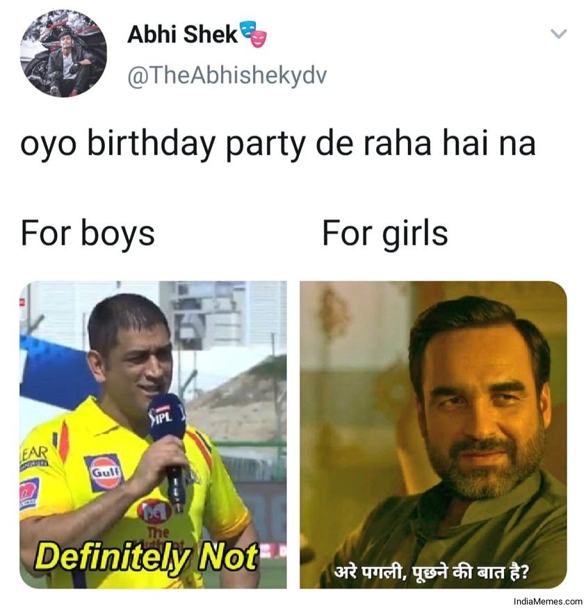 Oye birthday party de raha hai na For boys Definitely not meme
