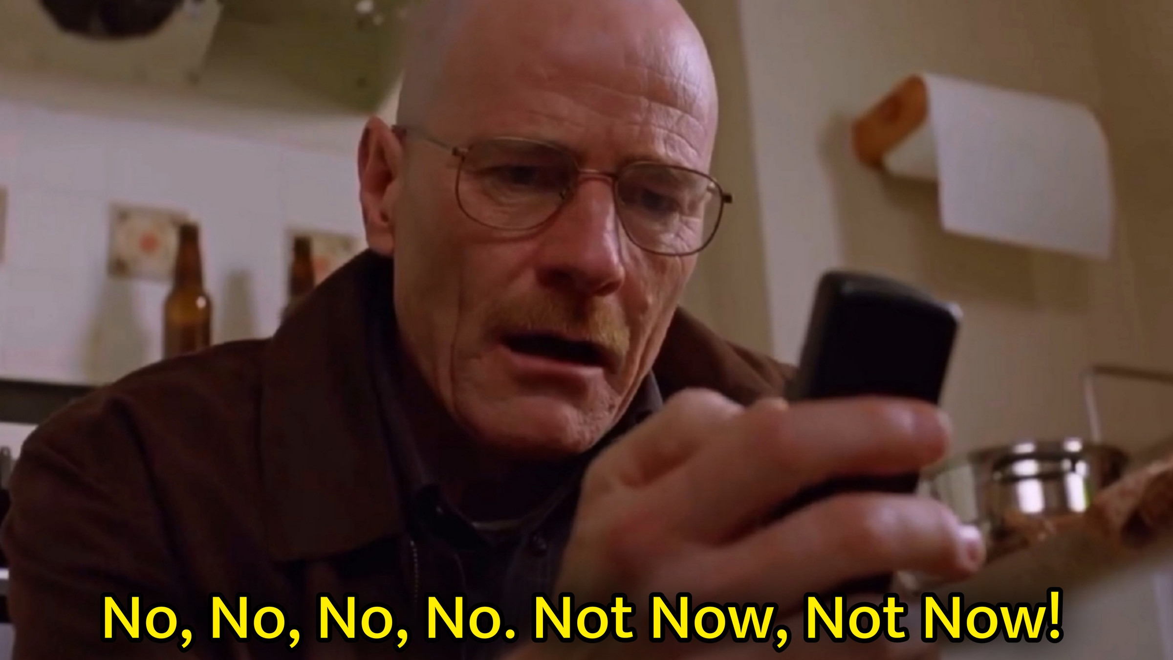 No, No, No, No. Not Now Walter White Meme Template
