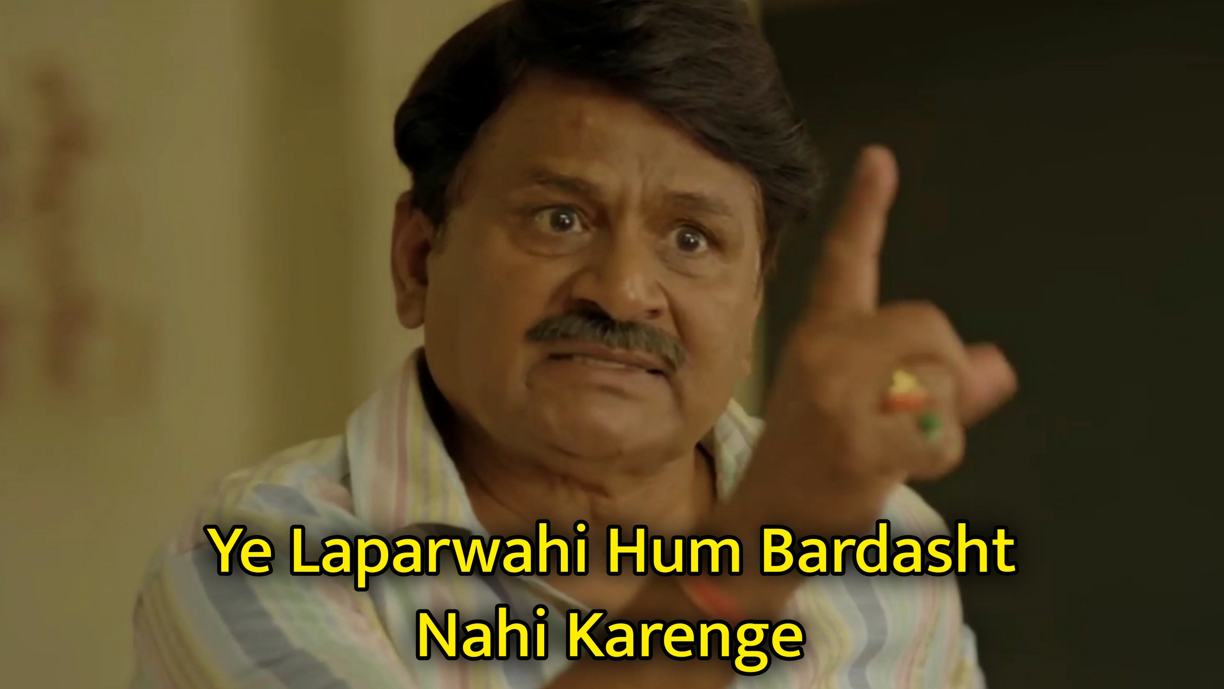 Ye Laparwahi Hum Bardasht Nahi Karenge Meme Template