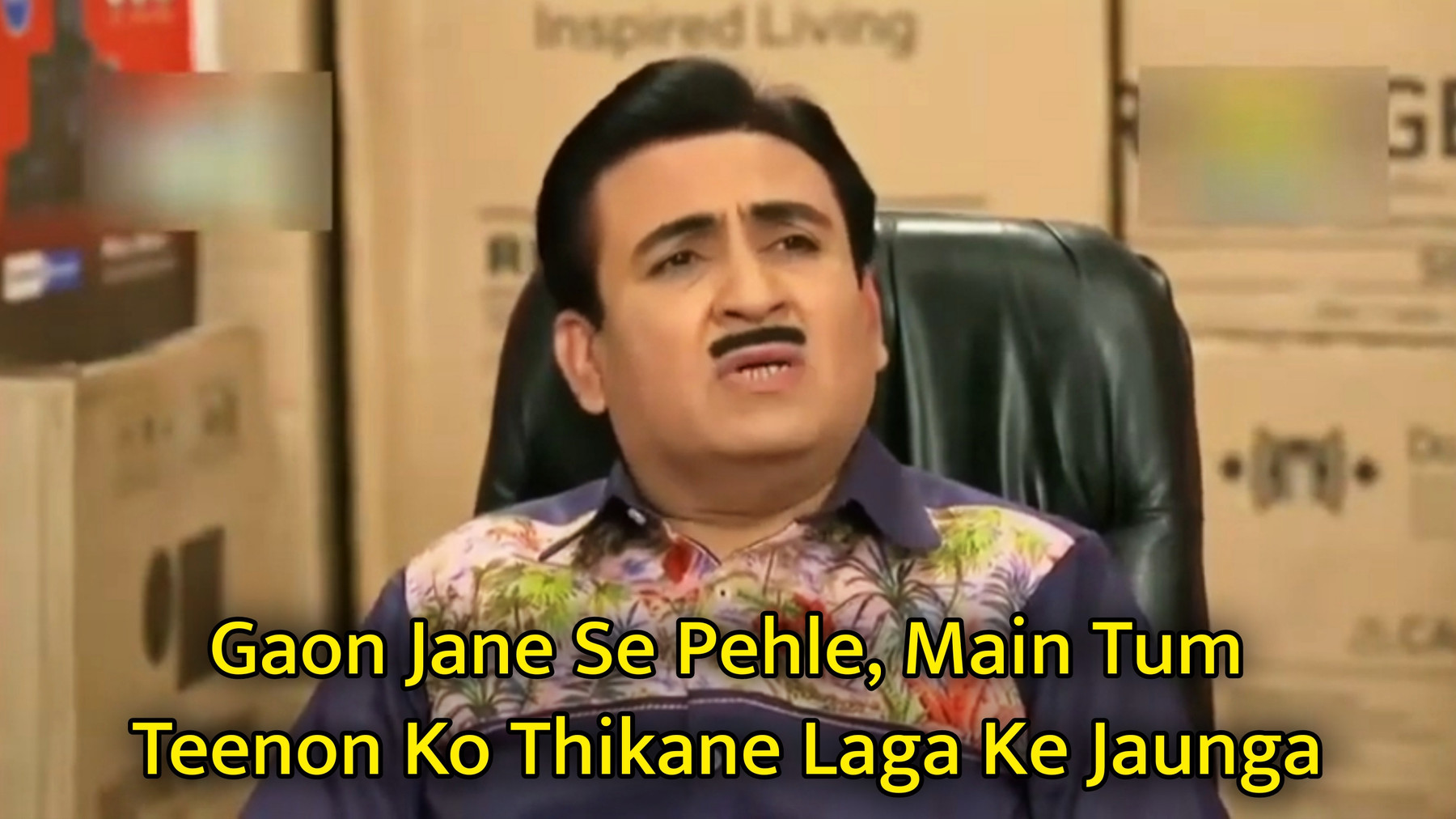 Gaon Jane Se Pehle, Main Tum Teenon Ko Thikane Laga Ke Jaunga Meme Template