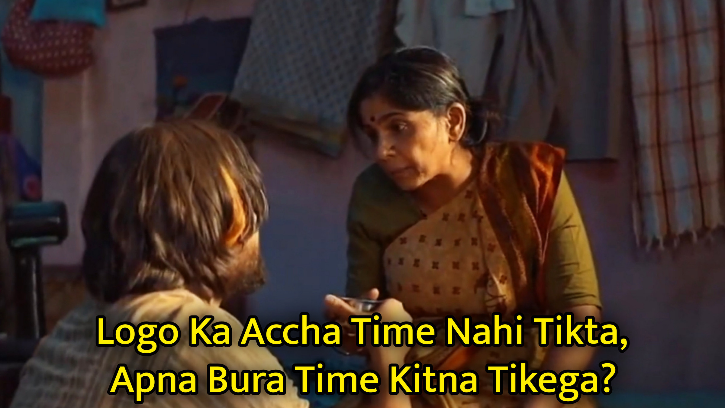 Logo Ka Accha Time Nahi Tikta Apna Bura Time Kitna Tikega Meme Template
