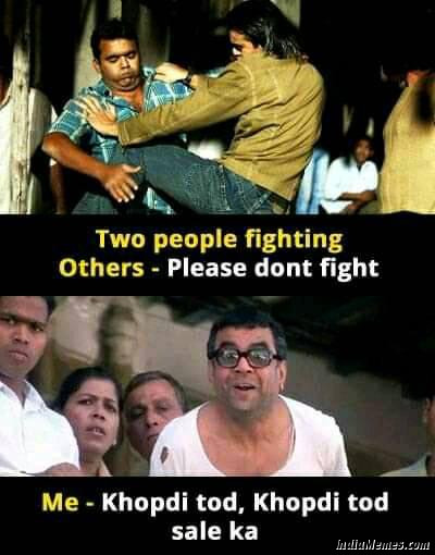Two peoples fighting Others Please dont fight Me Khopdi tod saale ka meme