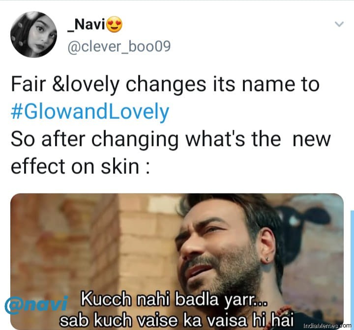 Fair and lovely changes its name to Glow and lovely Kuch nahi badla meme