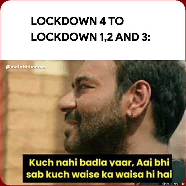 Lockdown 4 to lockdown 1 2 3 Kuch nahi badla meme