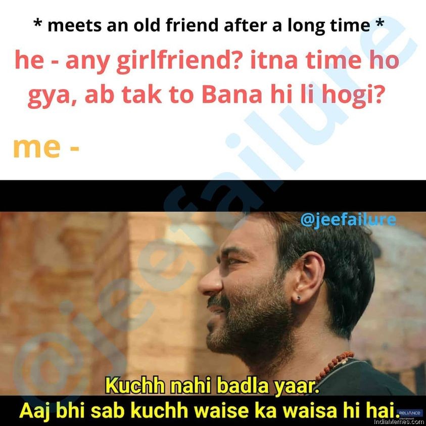 Meets an old friend after a long time Any girlfriend Kuch nahi badla meme