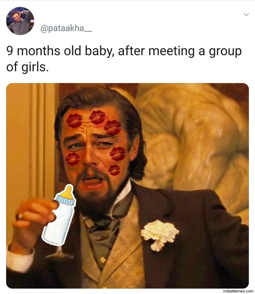 9 months old baby after meeting a group of girls meme