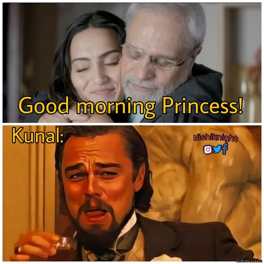 Good morning princess Kunal meme