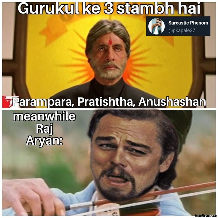Gurukul ke 3 stambh Hai Parampara pratishtha anushasan Meanwhile Raj Aryan meme