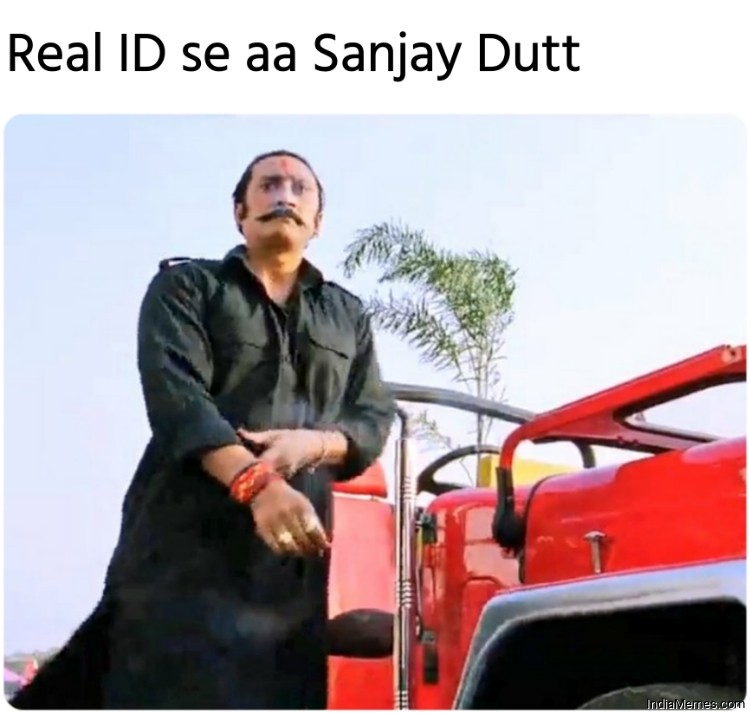 Real ID se aa Sanjay Dutt meme