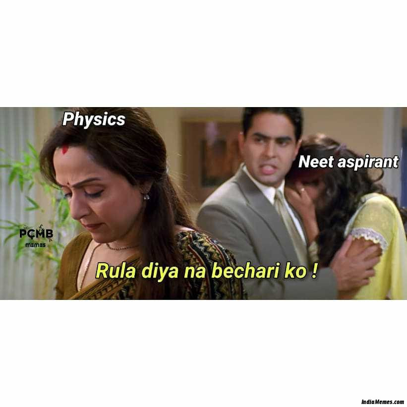 Neet aspirant Me to Physics Rula diya na bechari ko meme
