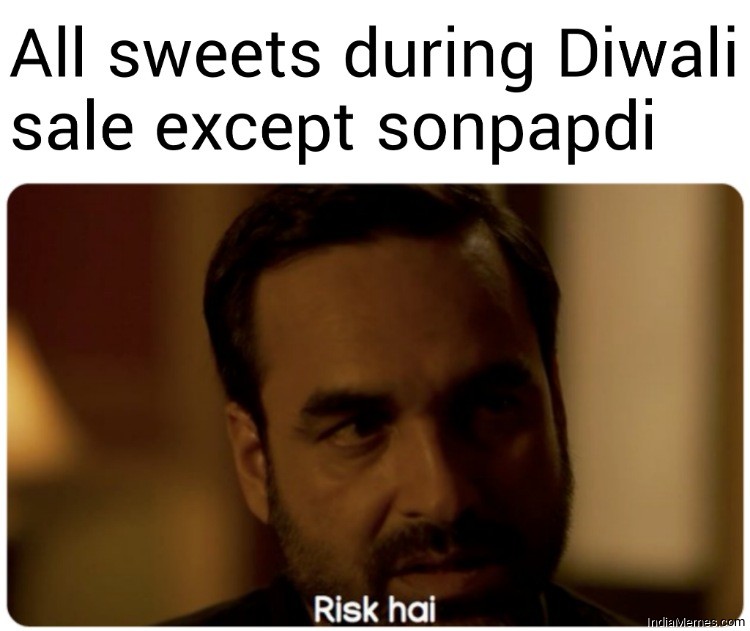 All sweets during Diwali sale except sonpapdi Risk hai