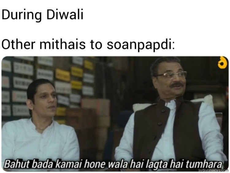 During Diwali Other mithais to soan papdi meme