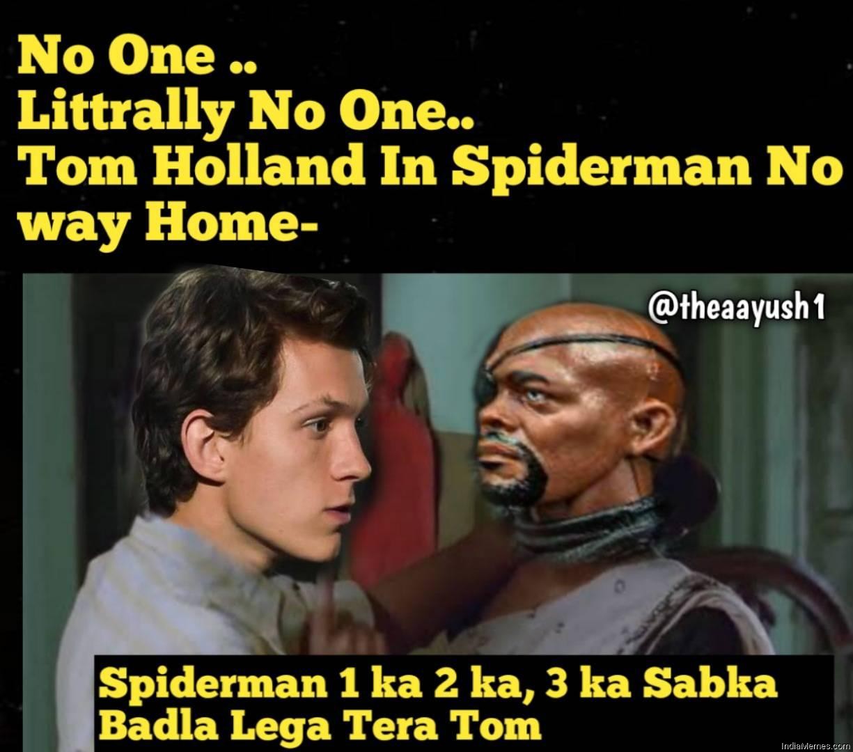 Spiderman 1 ka 2 ka 3 ka sabka badla lega tera tom meme