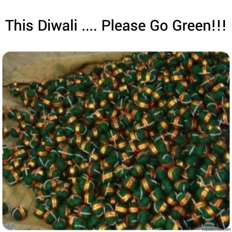 This Diwali Please Go Green meme