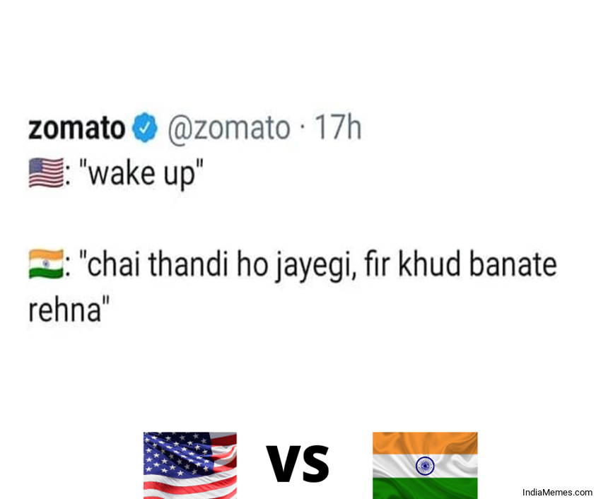 Wake up Chai thandi ho jayegi fir khud banate rehna meme