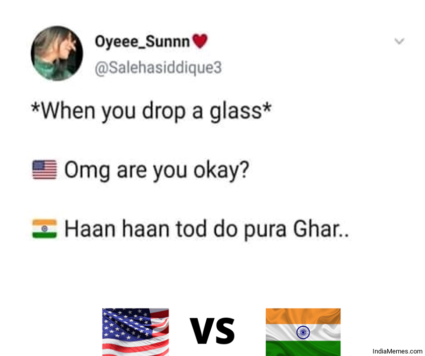 When you drop a glass Haan haan tod do pura ghar meme